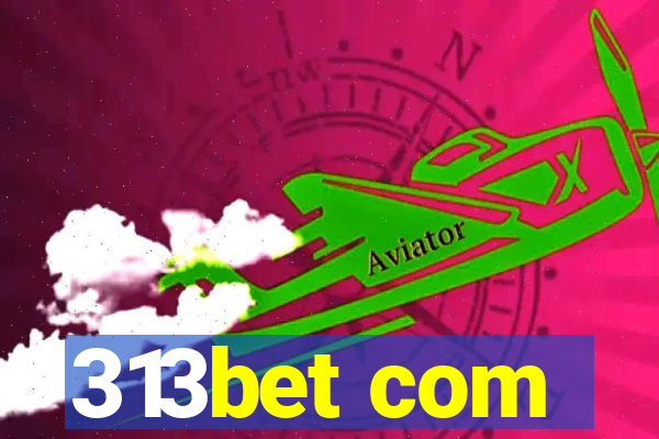 313bet com